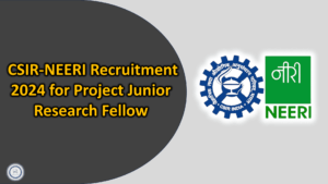  CSIR-NEERI Recruitment 2024